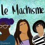 Logo of the podcast Le Machisme Podcast Le Machisme