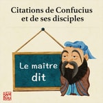 Logo of the podcast Le maître dit - Citations de Confucius et de ses disciples Podcast Le maître dit - Citations de Confucius et de ses disciples