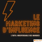 Logo of the podcast Le marketing d'influence Podcast Le marketing d'influence