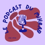 Logo of the podcast Le Mihrab Podcast Le Mihrab