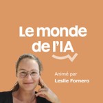 Le monde de l'IA Podcast Le monde de l'IA