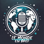 Logo of the podcast Le Monde en Bref Podcast Le Monde en Bref
