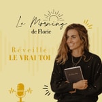 Logo of the podcast Le Morning de Florie Podcast Le Morning de Florie