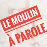 Logo of the podcast Le Moulin à Parole Podcast Le Moulin à Parole