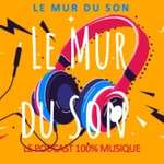 Logo of the podcast Le Mur du Son : le Podcast 100% Musique Podcast Le Mur du Son : le Podcast 100% Musique