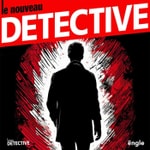 Le nouveau détective / Dans les coulisses du crime Podcast Le nouveau détective / Dans les coulisses du crime