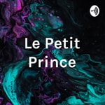 Logo of the podcast Le Petit Prince Podcast Le Petit Prince