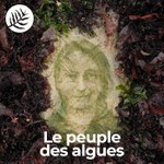 Logo of the podcast Le Peuple des Algues Podcast Le Peuple des Algues