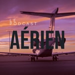 Le podcast aérien Le podcast aérien