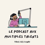 Logo of the podcast Le podcast aux multiples talents Podcast Le podcast aux multiples talents