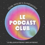 Le Podcast Club Podcast Le Podcast Club