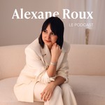 Le podcast d'Alexane Roux Podcast Le podcast d'Alexane Roux