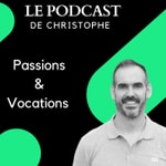 Le podcast de Christophe passions et vocations Podcast Le podcast de Christophe passions et vocations