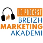 Le podcast de la Breizh Marketing Akademi Podcast Le podcast de la Breizh Marketing Akademi