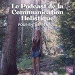 Logo of the podcast Le podcast de la communication Holistique✨ Podcast Le podcast de la communication Holistique✨