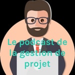 Logo of the podcast Le podcast de la gestion de projet Podcast Le podcast de la gestion de projet