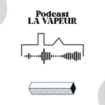 Logo of the podcast Le Podcast de La Vapeur Podcast Le Podcast de La Vapeur