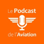 Logo of the podcast Le Podcast de l'Aviation Podcast Le Podcast de l'Aviation