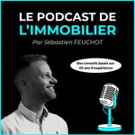 Logo of the podcast Le Podcast de l'immo - Par Sébastien FEUCHOT Podcast Le Podcast de l'immo - Par Sébastien FEUCHOT