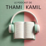 Le podcast de Thami Kamil Le podcast de Thami Kamil