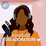 Logo of the podcast LE PODCAST DES ADORATEURS Podcast LE PODCAST DES ADORATEURS