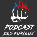 Podcast LE PODCAST DES FURIEUX