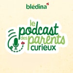 Logo of the podcast Le Podcast Des Parents Curieux par Blédina Podcast Le Podcast Des Parents Curieux par Blédina