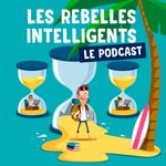 Logo of the podcast Le podcast des Rebelles Intelligents Podcast Le podcast des Rebelles Intelligents