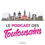 Logo of the podcast Le podcast des Toulousains Podcast Le podcast des Toulousains