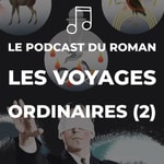 Logo of the podcast Le podcast des Voyages ordinaires Podcast Le podcast des Voyages ordinaires