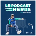 Logo of the podcast Le Podcast Dont Tu Es Le Héros Podcast Le Podcast Dont Tu Es Le Héros