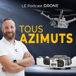 Le Podcast DRONE - TOUS AZIMUTS Le Podcast DRONE - TOUS AZIMUTS