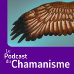 Logo of the podcast Le podcast du Chamanisme Podcast Le podcast du Chamanisme
