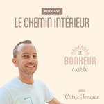 Logo of the podcast Le Podcast du Chemin intérieur - Cédric Ferrante Podcast Le Podcast du Chemin intérieur - Cédric Ferrante