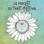 Logo of the podcast Le Podcast du Tarot Festival Podcast Le Podcast du Tarot Festival