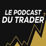 Logo of the podcast Le Podcast du Trader Podcast Le Podcast du Trader