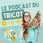 Logo of the podcast Le Podcast du Tricot Logo of the podcast Le Podcast du Tricot