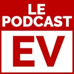 Le Podcast EV Podcast Le Podcast EV