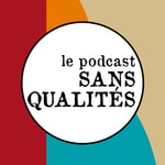 Podcast Le podcast sans qualités