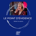 Logo of the podcast LE POINT D'EVIDENCE - Révéler les espaces Podcast LE POINT D'EVIDENCE - Révéler les espaces