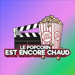 Le Popcorn est encore chaud Podcast Le Popcorn est encore chaud