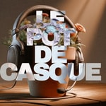 Logo of the podcast le pot de casque Podcast le pot de casque