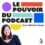 Le pouvoir du podcast - Podcast marketing, growth et monétisation  (+ de visibilité, d'audience et d'impact)
