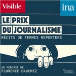 Logo of the podcast Le Prix du journalisme, récits de femmes reporters Podcast Le Prix du journalisme, récits de femmes reporters