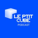 LE PTIT CUBE Podcast LE PTIT CUBE