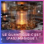 Logo of the podcast Le Quantique c'est (pas) magique ! Podcast Le Quantique c'est (pas) magique !