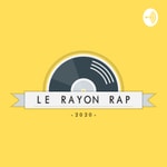 Logo of the podcast Le Rayon Rap Podcast Le Rayon Rap