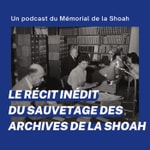 Le récit inédit du sauvetage des archives de la Shoah Le récit inédit du sauvetage des archives de la Shoah