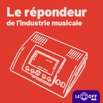 Logo of the podcast Le répondeur de l'industrie musicale Podcast Le répondeur de l'industrie musicale