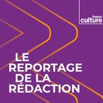 Logo of the podcast Le Reportage de la rédaction Podcast Le Reportage de la rédaction